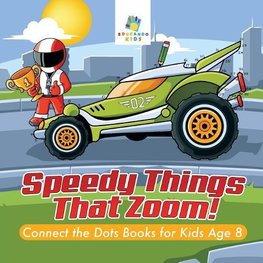 Speedy Things That Zoom! | Connect the Dots Books for Kids Age 8