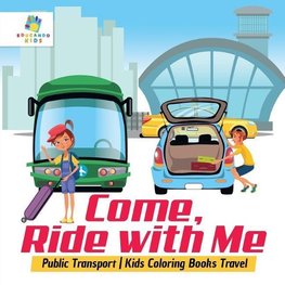 Come, Ride with Me | Public Transport | Kids Coloring Books Travel