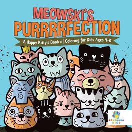 Meowski's Purrrrfection | A Happy Kitty's Book of Coloring for Kids Ages 4-8