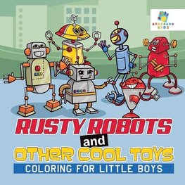 Rusty Robots and Other Cool Toys | Coloring for Little Boys