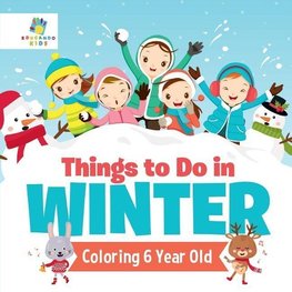 Things to Do in Winter | Coloring 6 Year Old