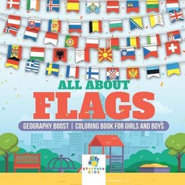 All About Flags | Geography Boost | Coloring Book for Girls and Boys