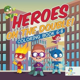 Heroes on the Double! | Coloring Book 6-8