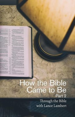 Lambert, L: How the Bible Came to Be