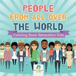 People from All Over the World | Coloring Book Relaxation Kids