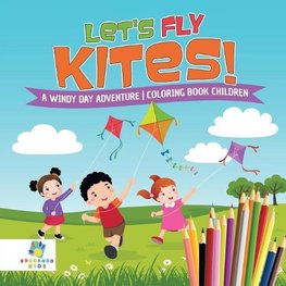 Let's Fly Kites! | A Windy Day Adventure | Coloring Book Children