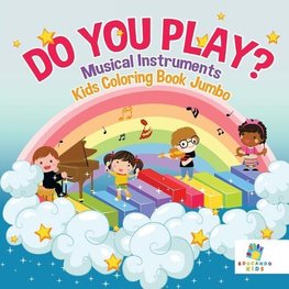 Do You Play? | Musical Instruments | Kids Coloring Book Jumbo