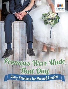 Promises Were Made That Day | Diary Notebook for Married Couples