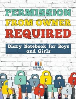 Permission from Owner Required | Diary Notebook for Boys and Girls