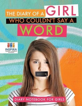 The Diary of A Girl Who Couldn't Say A Word | Diary Notebook for Girls