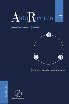 AutoRicerca - Volume 7, Year 2014 - Science, Reality & Consciousness