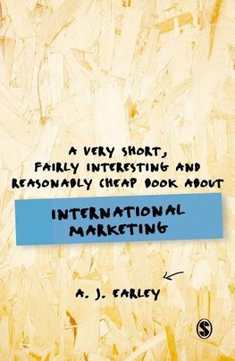 A Very Short, Fairly Interesting and Reasonably Cheap Book About... International Marketing