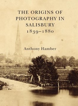 The Origins of Photography in Salisbury 1839-1880