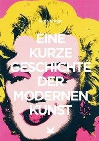 Eine kurze Geschichte der modernen Kunst