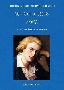 Friedrich Schillers Prosa. Ausgewählte Werke I