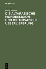 Die altarabische Mondreligion und die mosaische Ueberlieferung