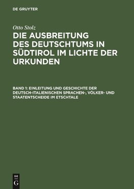 Einleitung und Geschichte der deutsch-italienischen Sprachen-, Völker- und            Staatentscheide im Etschtale