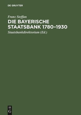 Die Bayerische Staatsbank 1780-1930