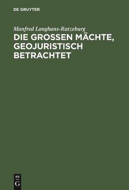 Die großen Mächte, geojuristisch betrachtet