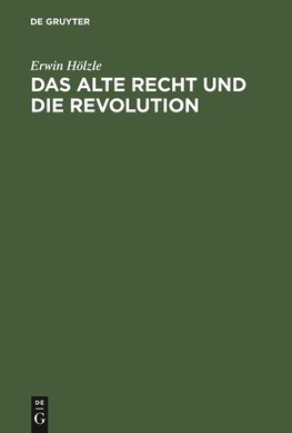 Das alte Recht und die Revolution