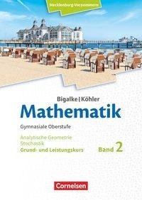 Bigalke/Köhler: Mathematik.Band 2. Analytische Geometrie und Stochastik. Schülerbuch. Mecklenburg-Vorpommern