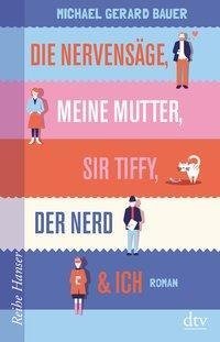 Die Nervensäge, meine Mutter, Sir Tiffy, der Nerd & Ich