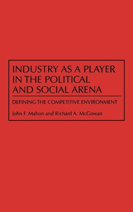 Industry as a Player in the Political and Social Arena