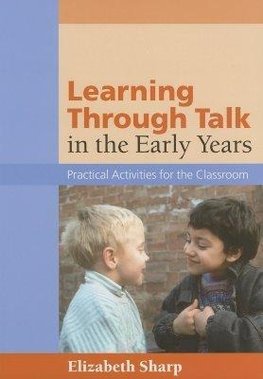 Sharp, E: Learning Through Talk in the Early Years