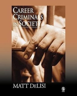 Delisi, M: Career Criminals in Society