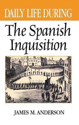 Daily Life During the Spanish Inquisition