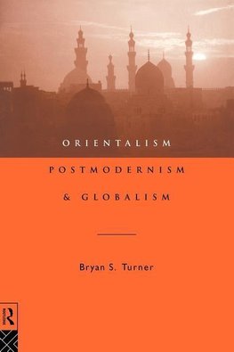 Turner, P: Orientalism, Postmodernism and Globalism