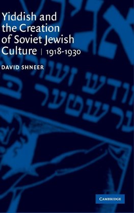 Yiddish and the Creation of Soviet Jewish             Culture