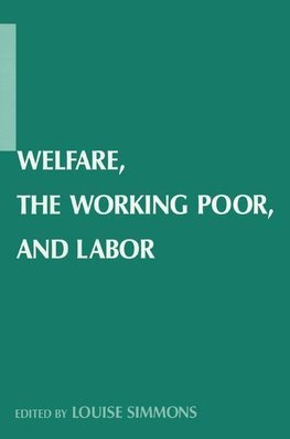 Simmons, L: Welfare, the Working Poor, and Labor