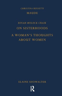 Maude by Christina Rossetti, On Sisterhoods and A Woman's Thoughts About Women By Dinah Mulock Craik