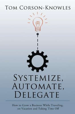 Systemize, Automate, Delegate