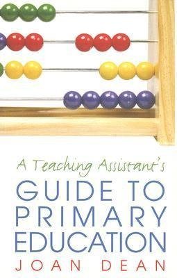 Dean, J: Teaching Assistant's Guide to Primary Education