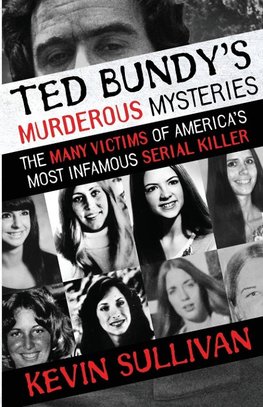 Ted Bundy's Murderous Mysteries