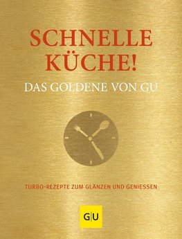 Schnelle Küche! Das Goldene von GU