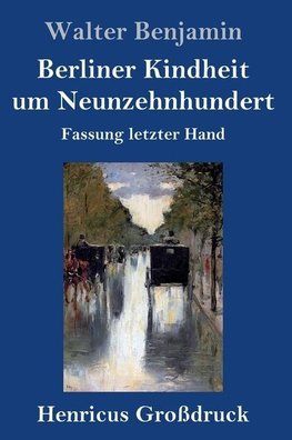 Berliner Kindheit um Neunzehnhundert (Großdruck)