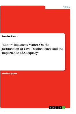 "Minor" Injustices Matter. On the Justification of Civil Disobedience and the Importance of Adequacy