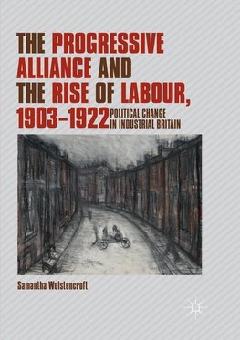 The Progressive Alliance and the Rise of Labour, 1903-1922