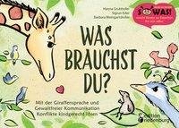 Was brauchst du? Mit der Giraffensprache und Gewaltfreier Kommunikation Konflikte kindgerecht lösen