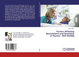 Factors Affecting Recruitment and Retention of Nurses - W/R GHANA