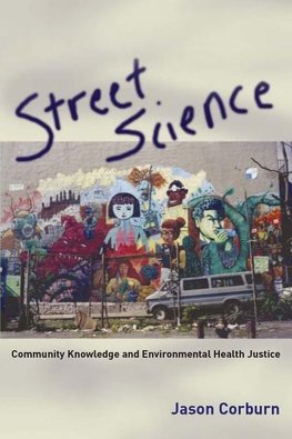 Corburn, J: Street Science - Community Knowledge and Environ