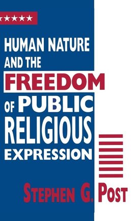 Post, S:  Human Nature and the Freedom of Public Religious E