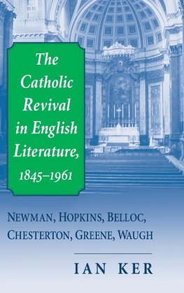 Catholic Revival in English Literature, 1845-1961, The