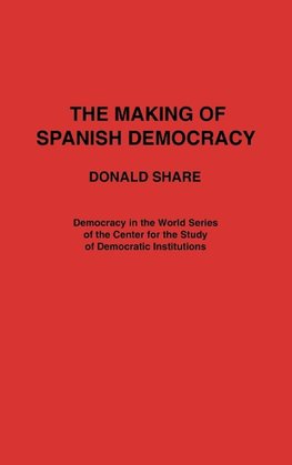 The Making of Spanish Democracy