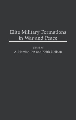 Elite Military Formations in War and Peace