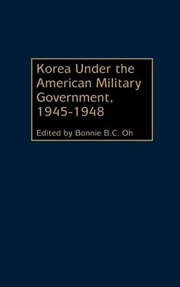 Korea Under the American Military Government, 1945-1948