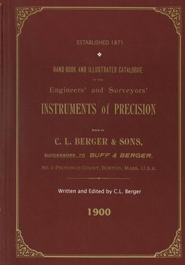 Handbook And Illustrated Catalogue of the Engineers' and Surveyors' Instruments of Precision - Made By C. L. Berger & Sons - 1900